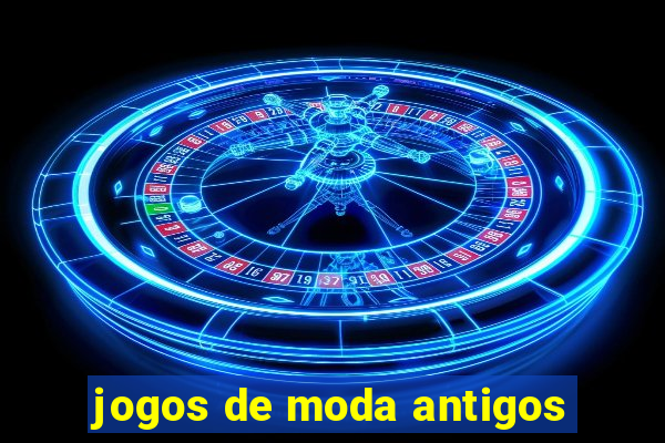 jogos de moda antigos